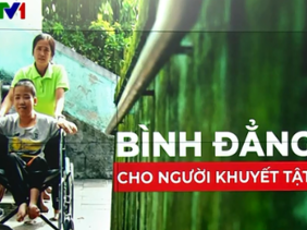 Những câu chuyện đặc biệt về người khuyết tật